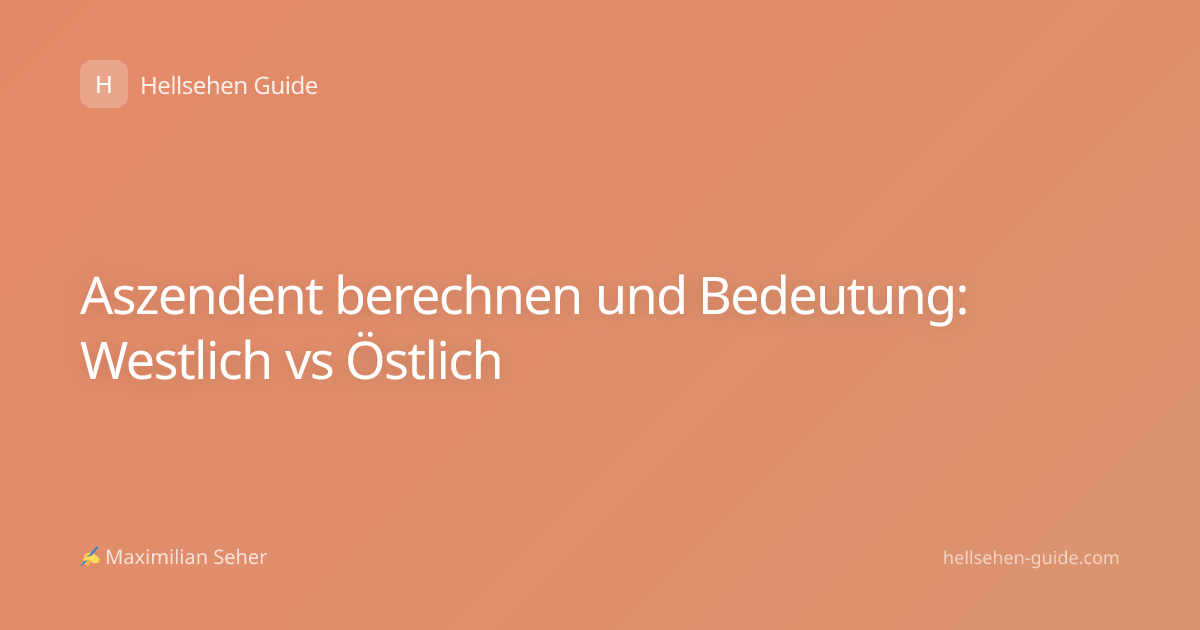 Aszendent berechnen und Bedeutung: Westlich vs Östlich