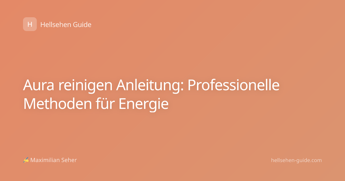 Aura reinigen Anleitung: Professionelle Methoden für Energie