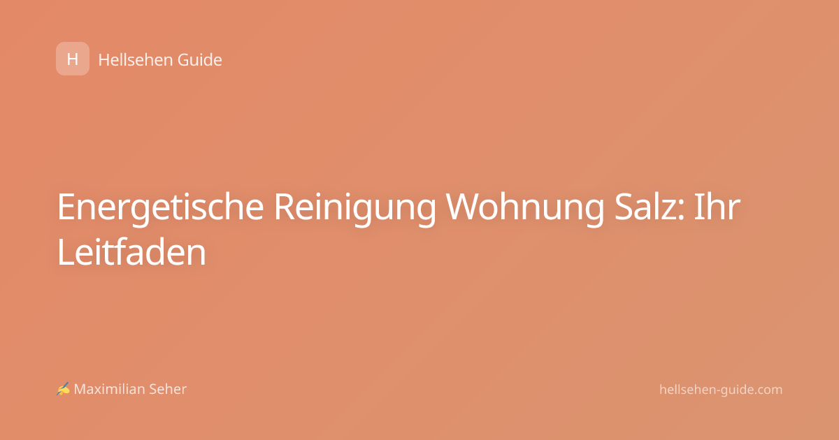 Energetische Reinigung Wohnung Salz: Ihr Leitfaden
