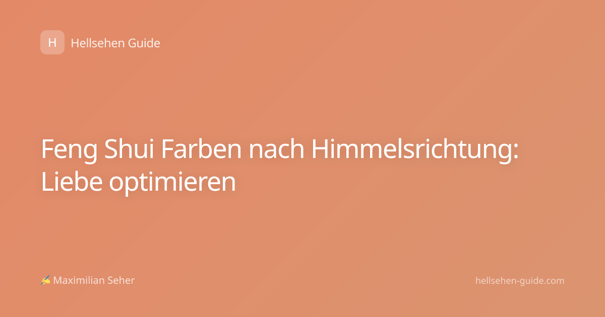 Feng Shui Farben nach Himmelsrichtung: Liebe optimieren