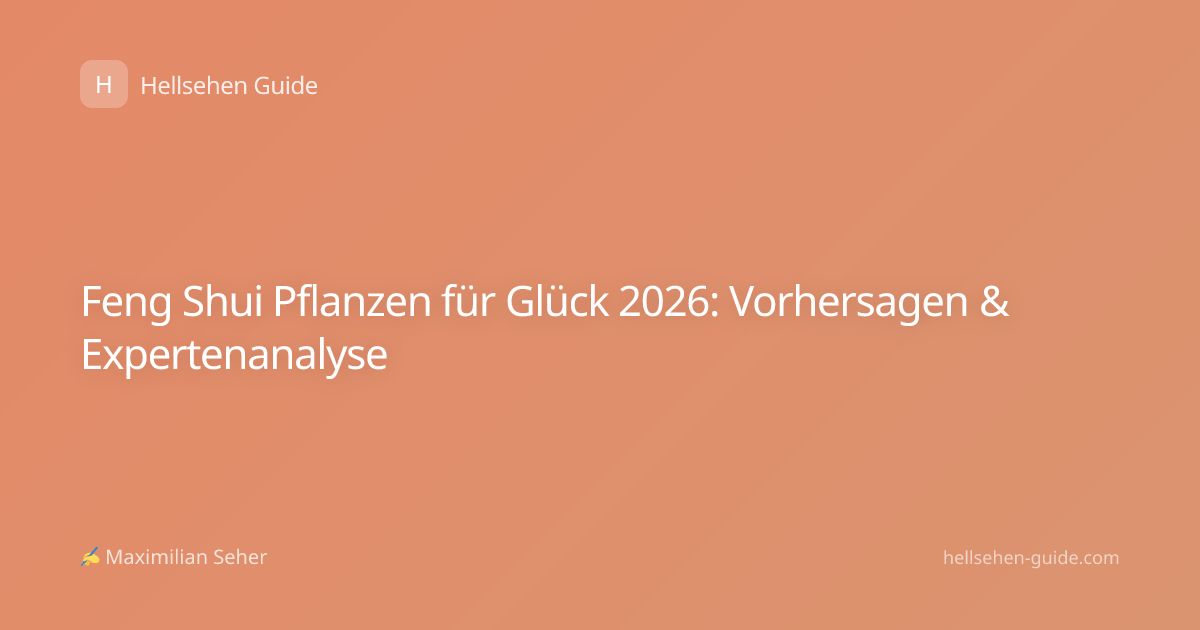 Feng Shui Pflanzen für Glück 2026: Vorhersagen & Expertenanalyse