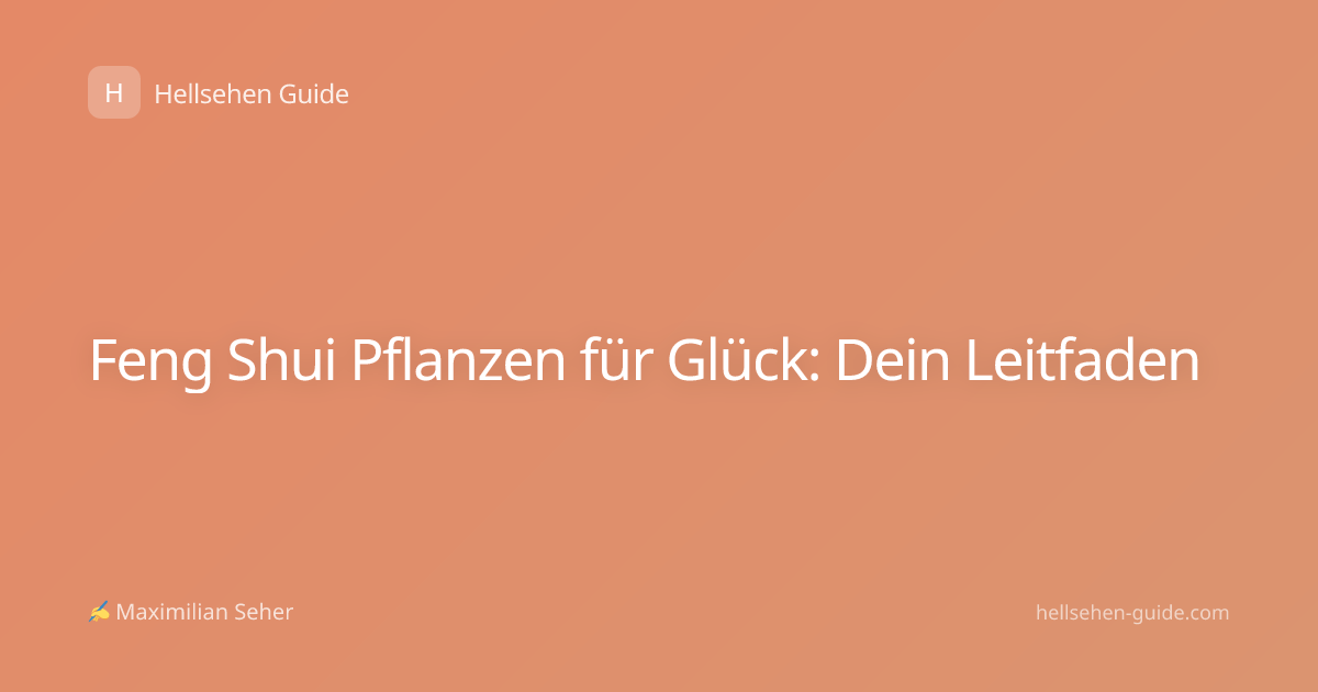 Feng Shui Pflanzen für Glück: Dein Leitfaden