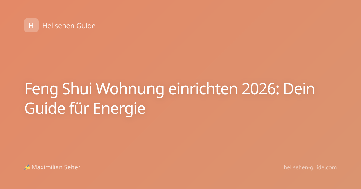 Feng Shui Wohnung einrichten 2026: Dein Guide für Energie