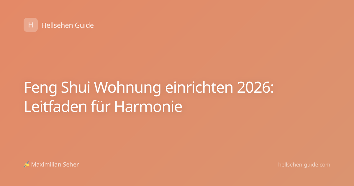 Feng Shui Wohnung einrichten 2026: Leitfaden für Harmonie