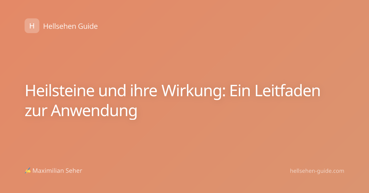 Heilsteine und ihre Wirkung: Ein Leitfaden zur Anwendung