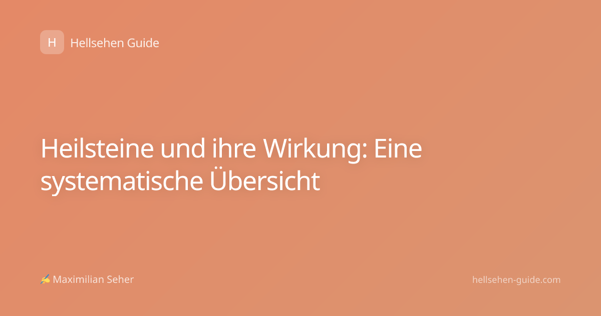 Heilsteine und ihre Wirkung: Eine systematische Übersicht