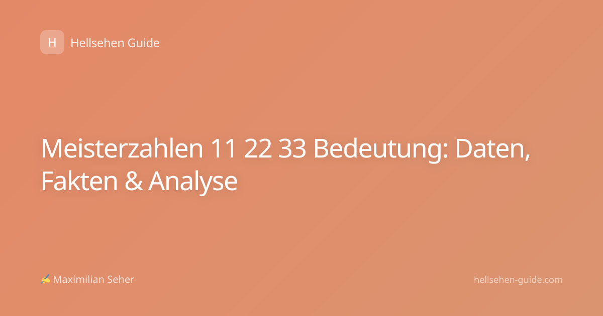 Meisterzahlen 11 22 33 Bedeutung: Daten, Fakten & Analyse
