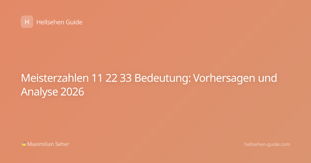Meisterzahlen 11 22 33 Bedeutung: Vorhersagen und Analyse 2026