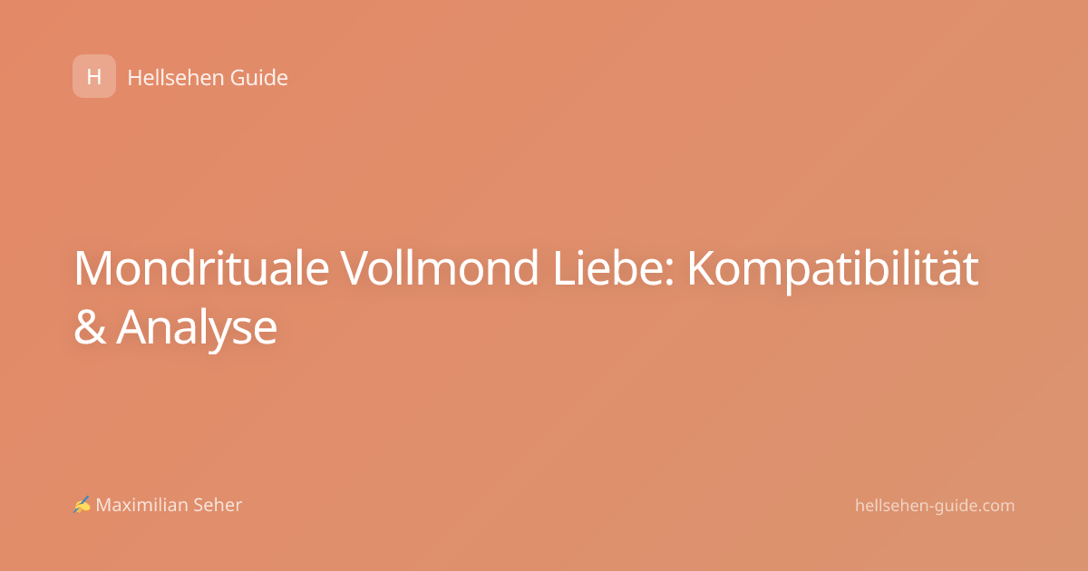 Mondrituale Vollmond Liebe: Kompatibilität & Analyse