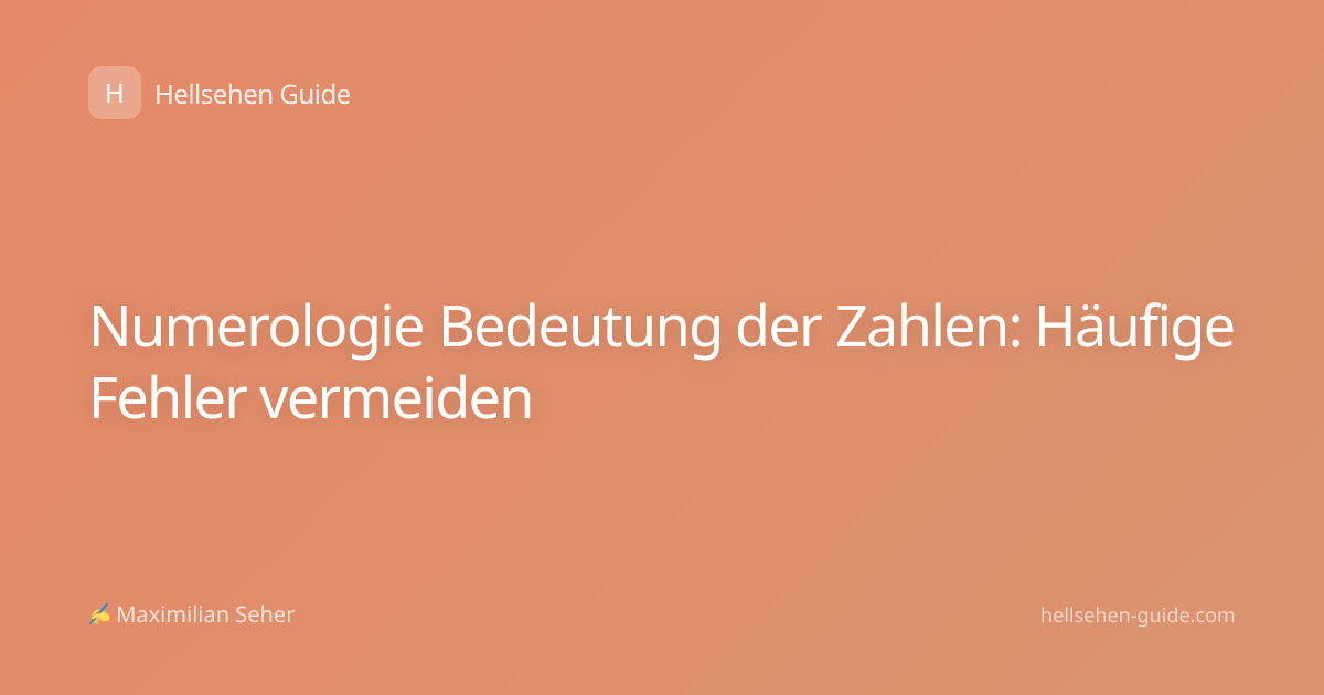 Numerologie Bedeutung der Zahlen: Häufige Fehler vermeiden