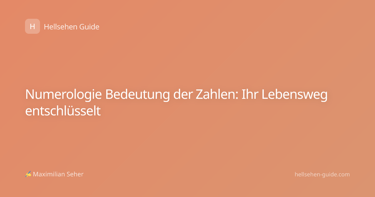 Numerologie Bedeutung der Zahlen: Ihr Lebensweg entschlüsselt