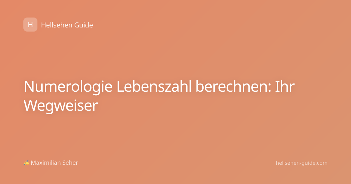Numerologie Lebenszahl berechnen: Ihr Wegweiser