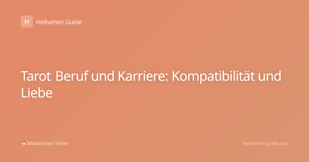 Tarot Beruf und Karriere: Kompatibilität und Liebe