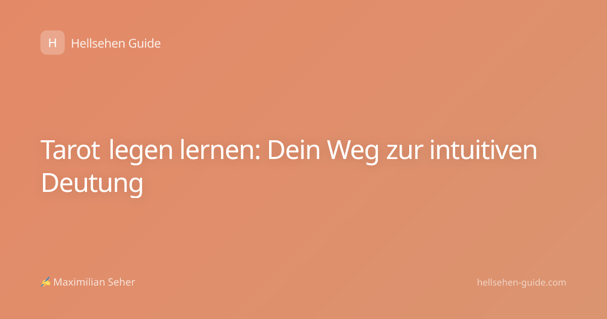 Tarot legen lernen: Dein Weg zur intuitiven Deutung