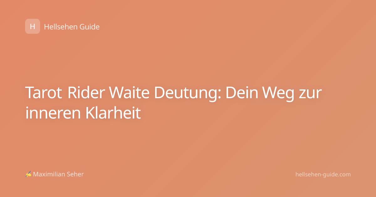 Tarot Rider Waite Deutung: Dein Weg zur inneren Klarheit