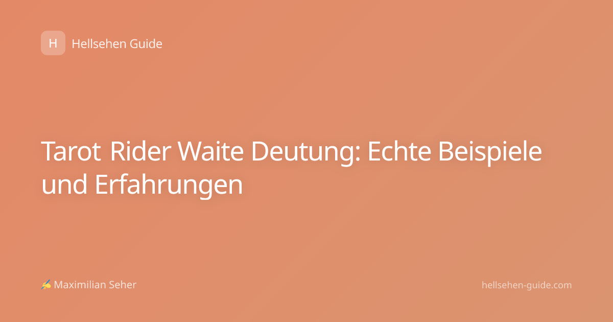 Tarot Rider Waite Deutung: Echte Beispiele und Erfahrungen