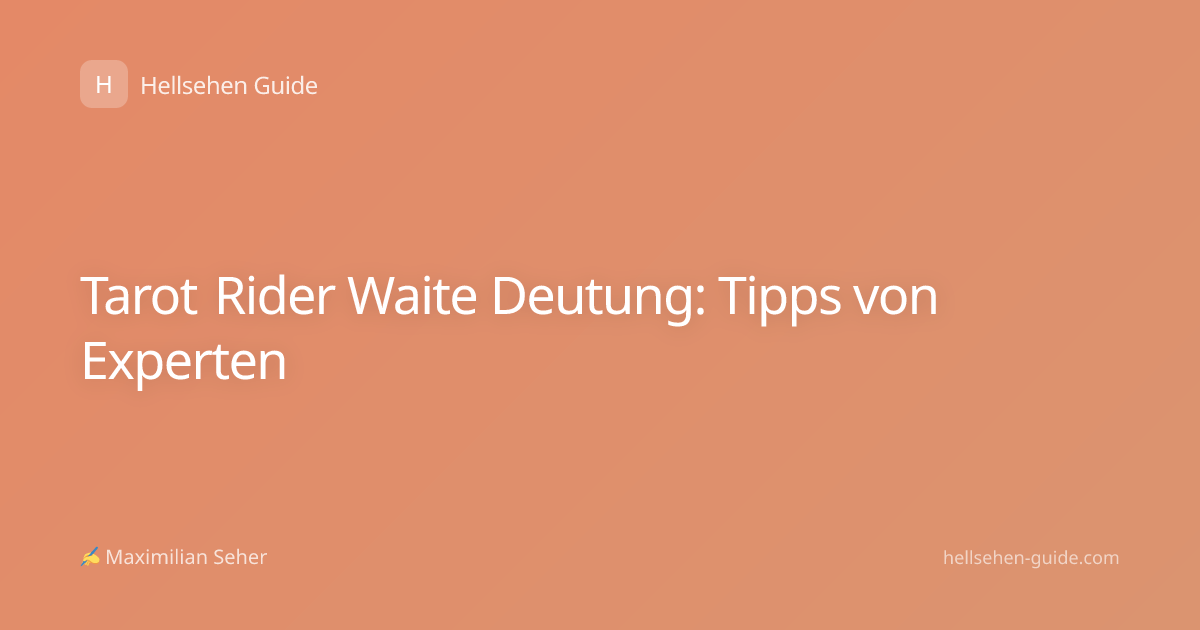 Tarot Rider Waite Deutung: Tipps von Experten