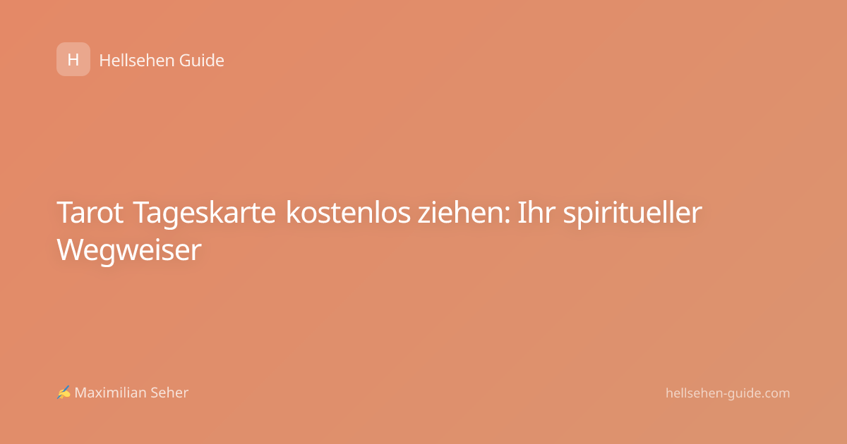Tarot Tageskarte kostenlos ziehen: Ihr spiritueller Wegweiser