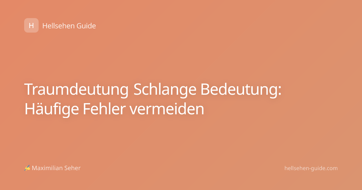 Traumdeutung Schlange Bedeutung: Häufige Fehler vermeiden