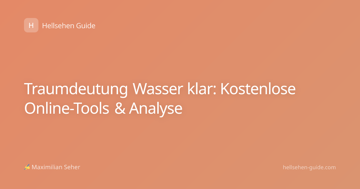 Traumdeutung Wasser klar: Kostenlose Online-Tools & Analyse